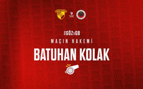 GENÇLERBİRLİĞİ MAÇINI BATUHAN KOLAK YÖNETECEK